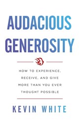 Audacious Generosity - Kevin White - 9781544516141