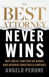 The Best Attorney Never Wins - Angelo Perone - 9781544553146