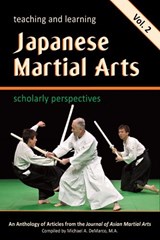 Teaching and Learning Japanese Martial Arts Vol. 2: Scholarly Perspectives - DONOHUE,  John - 9781544823096