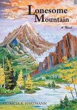 Lonesome Mountain - Patricia A Hartmann - 9781545614549