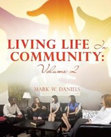 Living Life in Community - Mark W Daniels - 9781545626603