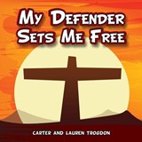 My Defender Sets Me Free - Carter Trogdon ; Lauren Trogdon - 9781545656433