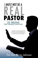 I Must Not Be a Real Pastor - JOHNSON,  Tim ; Johnson, Karen - 9781545676189