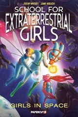 School for Extraterrestrial Girls Vol. 3 - Jeremy Whitley - 9781545826447