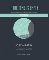 If the Tomb Is Empty Study Guide: Why the Resurrection Means Anything Is Possible - MARTIN,  Joby - 9781546002253