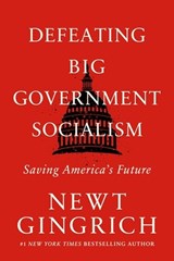 Defeating Big Government Socialism - Newt Gingrich - 9781546003212
