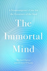 The Immortal Mind - Denyse O'Leary ; Michael Egnor - 9781546006350