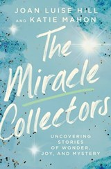 The Miracle Collectors - Katie Mahon ; Joan Luise Hill - 9781546018001