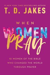 When Women Pray - T. D. Jakes - 9781546029496