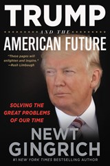Trump and the American Future - Newt Gingrich - 9781546085041