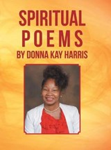 Spiritual Poems by Donna Kay Harris - Donna Kay Harris - 9781546206156