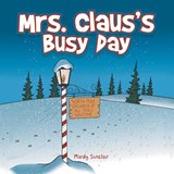 Mrs. Claus's Busy Day - Mardy Sinclair - 9781546208433