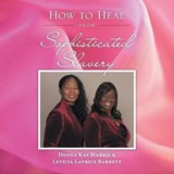 How to Heal from Sophisticated Slavery - HARRIS,  Donna Kay - 9781546231752