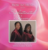 How to Heal from Sophisticated Slavery - HARRIS,  Donna Kay - 9781546231899