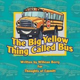 The Big Yellow Thing Called Bus - BERRY,  Williean - 9781546278382