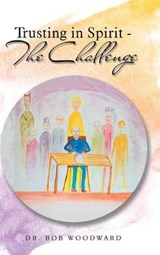 Trusting in Spirit the Challenge - WOODWARD,  Bob - 9781546291633