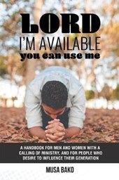 Lord, I’m Available You Can Use Me