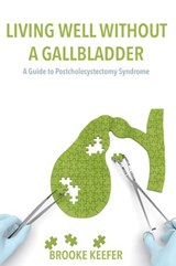 Living Well Without a Gallbladder - Brooke Keefer - 9781546787679