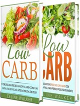 Low Carb: 154 Receitas Deliciosas e Saborosas: Kit 2 em 1 - Celine Walker - 9781547531042