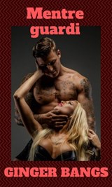 Mentre guardi - Ginger Bangs - 9781547590360