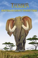 Aventuras do elefante Thunder Tusker - Erik Daniel Shein - 9781547598359