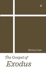 The Gospel of Exodus - Henry Law - 9781549638787
