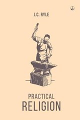PRACTICAL RELIGION - JOHN CHARLES RYLE,  Ryle - 9781549711268