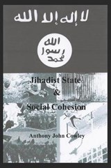 Jihadist State & Social Cohesion - Anthony John Cowley - 9781549875267