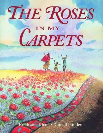 The Roses In My Carpet, KHAN,  Rukhsana - Paperback - 9781550050691