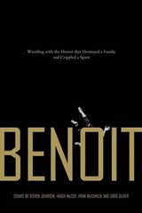 Benoit: Wrestling with the Horror That Destroyed a Family and Crippled a Sport - Steven Johnson - 9781550228120
