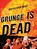 GRUNGE IS DEAD, Greg Prato - Paperback - 9781550228779