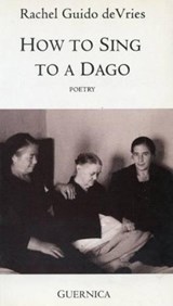 Devries, R: How to Sing to a Dago - DEVRIES,  Rachel Guido - 9781550710281