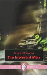 The Irrelevant Man - D'ALFONSO,  Antonio - 9781550718409