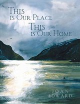 This Is Our Place, This Is Our Home - EDWARD,  Joan - 9781550812015