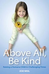 Above All, Be Kind - Zoe Weil - 9781550923025
