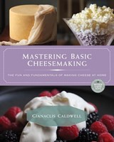 Mastering Basic Cheesemaking - Gianaclis Caldwell - 9781550926170