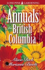 Annuals for British Columbia - Alison Beck ; Marianne Binetti - 9781551051567