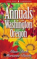 Annuals for Washington and Oregon - Marianne Binetti ; Alison Beck ; Edwin Arnfield - 9781551051604