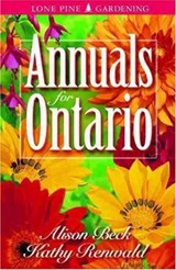 Annuals for Ontario - Alison Beck ; Kathy Renwald - 9781551052472