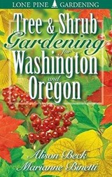 Tree and Shrub Gardening for Washington and Oregon - Alison Beck ; Marianne Binetti ; Edwin Arnfield - 9781551052717
