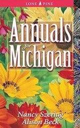Annuals for Michigan - SZERLAG,  Nancy ; Beck, Alison - 9781551053462