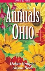 Annuals for Ohio - Debra Knapke ; Alison Beck - 9781551053882