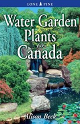 Water Garden Plants for Canada - Alison Beck - 9781551054650