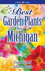 Best Garden Plants for Michigan - Tim Wood ; Alison Beck - 9781551054988