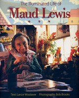 ILLUMINATED LIFE OF MAUD LEWIS - BROOKS,  Bob - 9781551092171