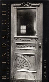 Blindsight and the Nature of Consciousness - Jason Holt - 9781551113517