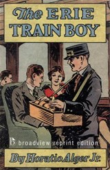 The Erie Train Boy - Horatio Alger Jr. - 9781551116549