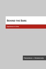 Behind the Bars - Frederick J. Desroches - 9781551300894