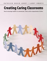 Creating Caring Classrooms - Kathleen Gould Lundy ; Larry Swartz - 9781551382708