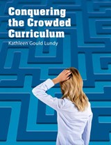 Conquering the Crowded Curriculum - Kathleen Gould Lundy - 9781551382944